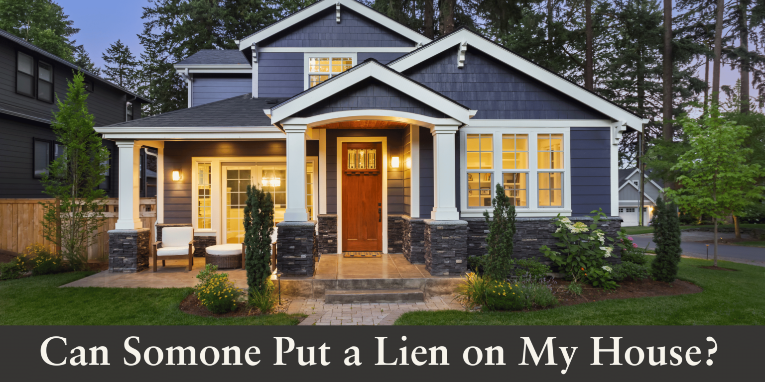 Can Someone Put a Lien on My House Without Me Knowing?