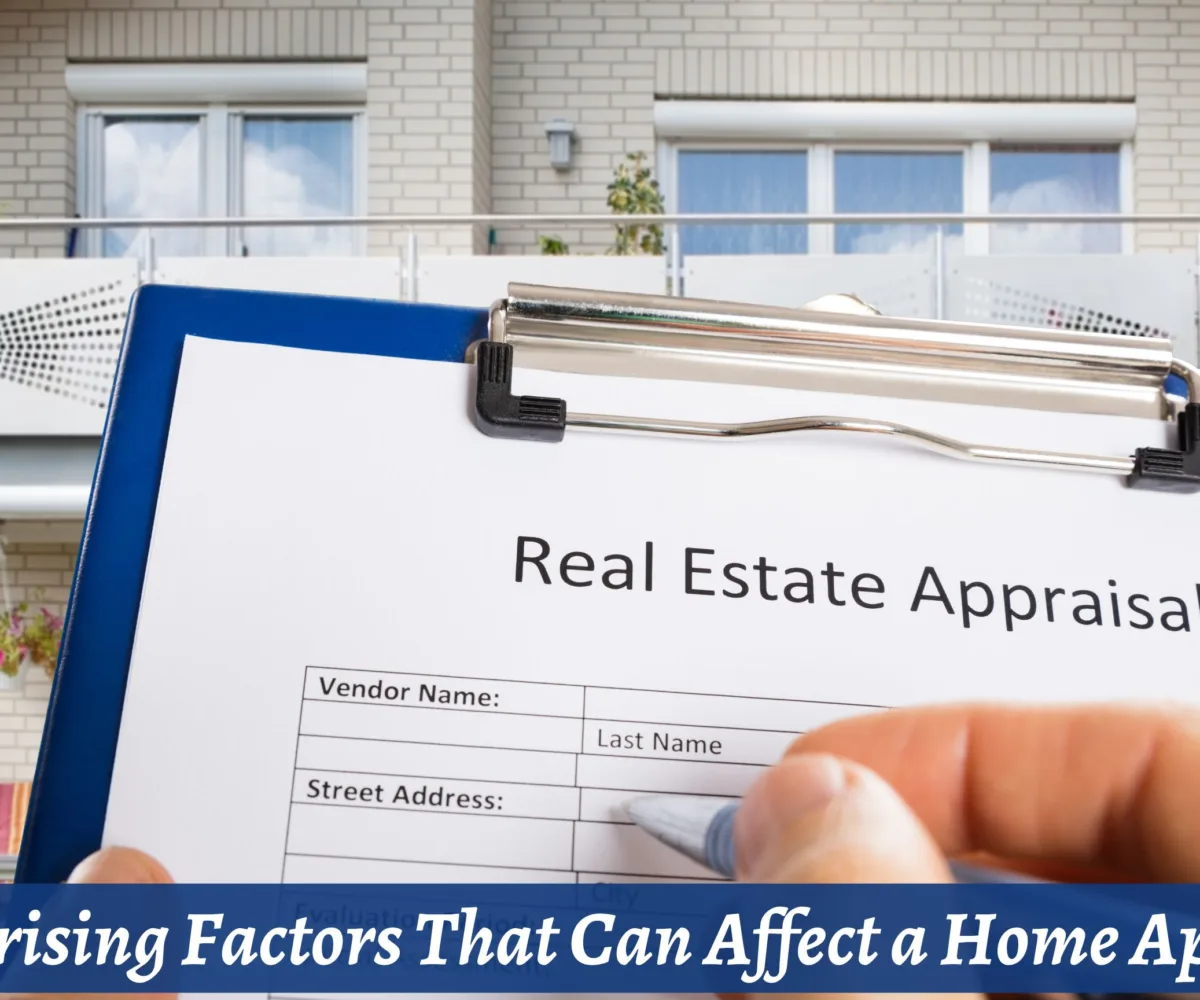 4 Surprising Factors That Can Affect a Home Appraisal